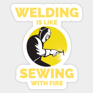 Welding Is Like Sewing With Fire Sticker